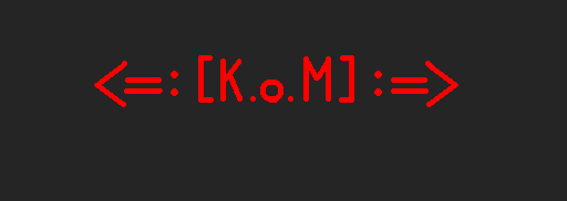 <=[K.o.M]=>
